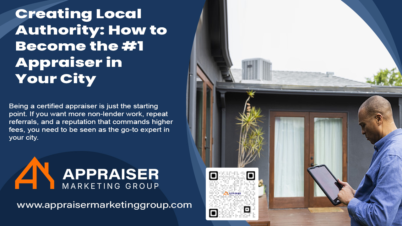 Creating Local Authority: How to Become the #1 Appraiser in Your City